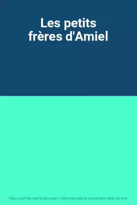 Couverture du produit · Les petits frères d'Amiel