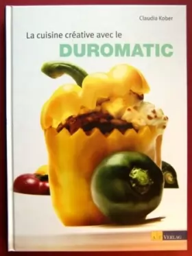 Couverture du produit · La cuisine créative avec le Duromatic