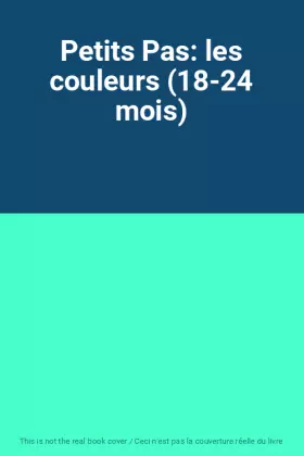 Couverture du produit · Petits Pas: les couleurs (18-24 mois)