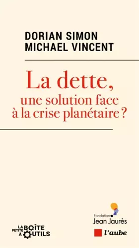 Couverture du produit · La dette, une solution face à la crise planétaire ?: Devenir monétaire et potentialités écologiques