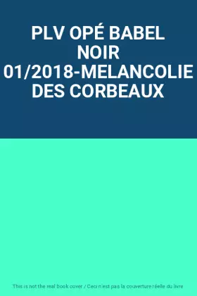 Couverture du produit · PLV OPÉ BABEL NOIR 01/2018-MELANCOLIE DES CORBEAUX