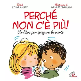 Couverture du produit · Perché non c'è più? Un libro per spiegare la morte. Ediz. illustrata