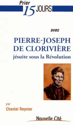 Couverture du produit · PRIER 15 JOURS AVEC PIERRE-JOSEPH DE CLORIVIERE