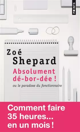 Couverture du produit · Absolument dé-bor-dée ! : Ou le paradoxe du fonctionnaire