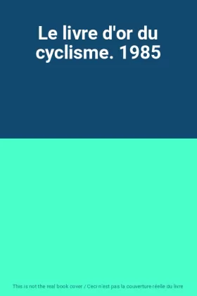 Couverture du produit · Le livre d'or du cyclisme. 1985