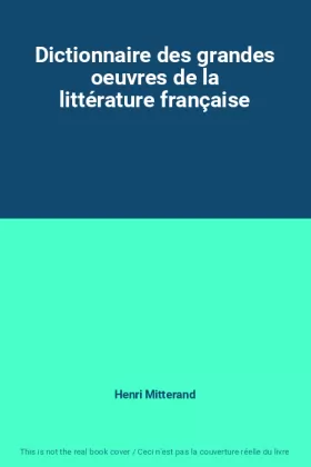 Couverture du produit · Dictionnaire des grandes oeuvres de la littérature française