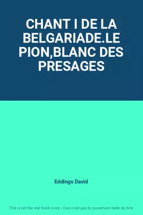 Couverture du produit · CHANT I DE LA BELGARIADE.LE PION,BLANC DES PRESAGES