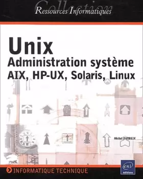 Couverture du produit · Unix - administration systeme - aix, hp-ux, solaris, linux