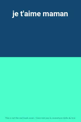 Couverture du produit · je t'aime maman