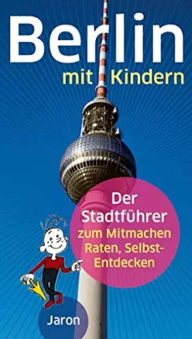 Couverture du produit · Berlin mit Kindern: Der Stadtführer zum Mitmachen, Raten, Selbst-Entdecken