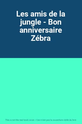 Couverture du produit · Les amis de la jungle - Bon anniversaire Zébra