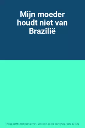Couverture du produit · Mijn moeder houdt niet van Brazilië