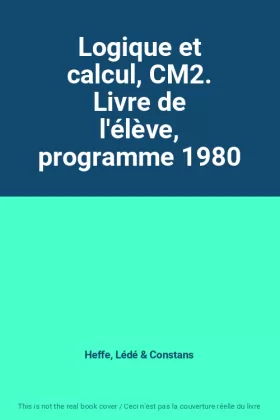 Couverture du produit · Logique et calcul, CM2. Livre de l'élève, programme 1980