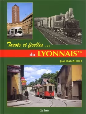 Couverture du produit · Sur les rails du Lyonnais : Volume 2, Les réseaux secondaires, tacots, ficelles et métro