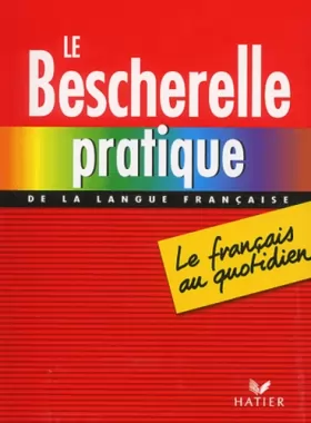 Couverture du produit · Le Bescherelle pratique de la langue française : Le Français au quotidien