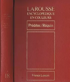 Couverture du produit · Larousse encyclopédique en couleurs, tome 18 : Prédéter-Réquin