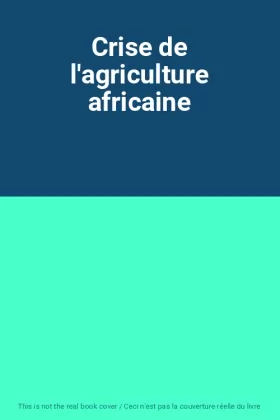 Couverture du produit · Crise de l'agriculture africaine