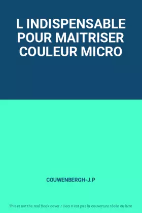 Couverture du produit · L INDISPENSABLE POUR MAITRISER COULEUR MICRO
