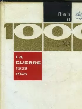 Couverture du produit · La guerre 1939 - 1945 en 1000 images - tome 1