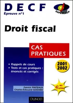 Couverture du produit · Droit fiscal 2001-2002 - DECF n° 1 - 5ème édition - Cas pratiques: Cas pratiques