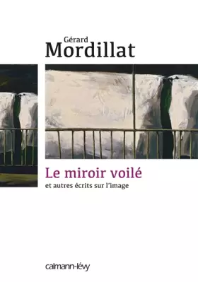 Couverture du produit · Le Miroir voilé: Et autres écrits sur l'image
