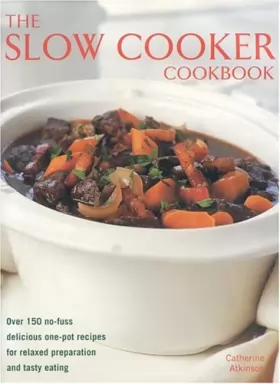Couverture du produit · The Slow Cooker Cookbook: Over 150 No-Fuss Delicious One-Pot Recipes for Relaxed Preparation and Tasty Eating