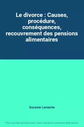 Couverture du produit · Le divorce : Causes, procédure, conséquences, recouvrement des pensions alimentaires