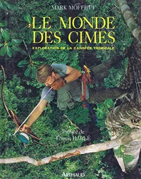 Couverture du produit · Le monde des cimes : exploration de la canopée tropicale