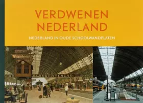 Couverture du produit · Verdwenen Nederland: Nederland in oude schoolwandplaten