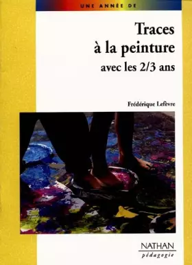 Couverture du produit · Traces de peinture avec les 2-3 ans, pédagogie