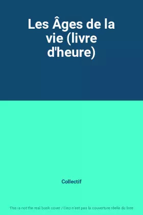 Couverture du produit · Les Âges de la vie (livre d'heure)