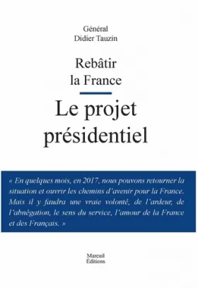 Couverture du produit · Rebâtir la France : Le projet présidentiel