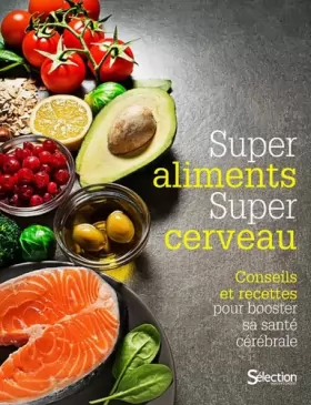 Couverture du produit · Super aliment, super cerveau - Conseils et recettes pour booster sa santé cérébrale