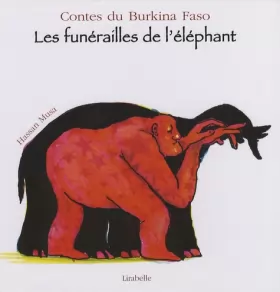 Couverture du produit · Les funérailles de l'éléphant : Contes du Burkina Faso