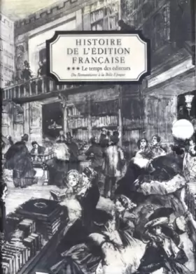 Couverture du produit · Histoire de l'édition Française - Le Temps des Editeurs - Vol 3