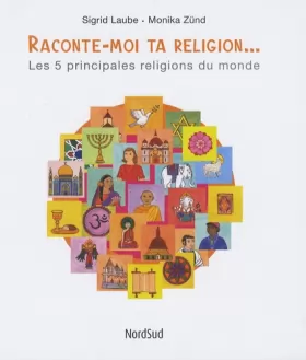 Couverture du produit · Raconte-moi ta religion... : Les 5 principales religions du monde