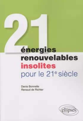 Couverture du produit · 21 énergies renouvelables insolites pour le 21eme SIECLE