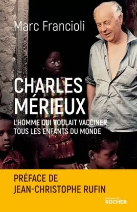 Couverture du produit · Charles Mérieux: L'homme qui voulait vacciner tous les enfants du monde