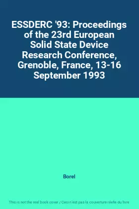 Couverture du produit · ESSDERC '93: Proceedings of the 23rd European Solid State Device Research Conference, Grenoble, France, 13-16 September 1993