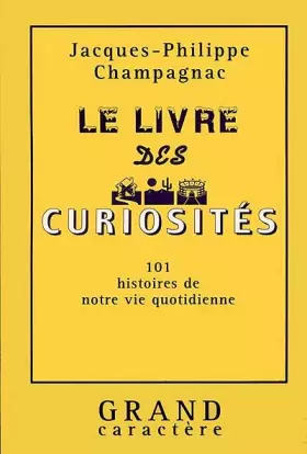Couverture du produit · Le Livre des curiosités. 101 histoires de notre vie