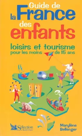 Couverture du produit · Guide de la France des enfants : Loisirs et tourisme pour les moins de 15 ans