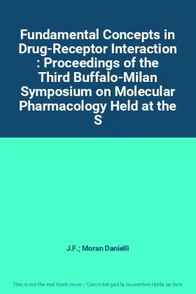 Couverture du produit · Fundamental Concepts in Drug-Receptor Interaction : Proceedings of the Third Buffalo-Milan Symposium on Molecular Pharmacology 