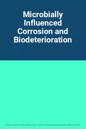 Couverture du produit · Microbially Influenced Corrosion and Biodeterioration