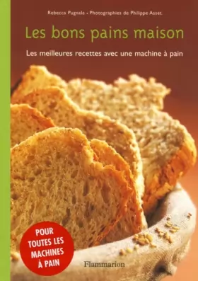 Couverture du produit · Les bons pains maison : Les meilleures recettes avec une machine à pain