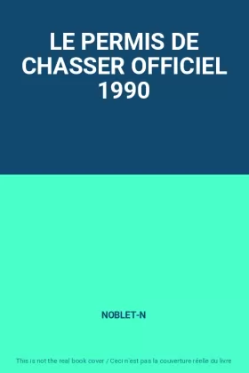 Couverture du produit · LE PERMIS DE CHASSER OFFICIEL 1990