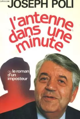 Couverture du produit · L'antenne dans une minute ou le roman d'un imposteur