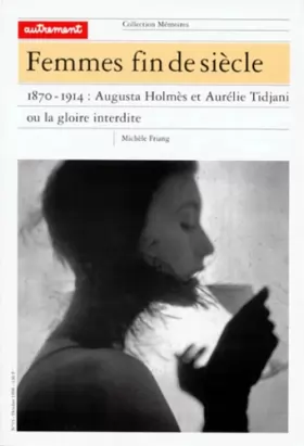 Couverture du produit · Femmes fin de siècle. 1870-1914 : Augusta Holmès et Aurélie Tidjani ou la gloire interdite