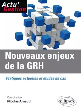 Couverture du produit · Nouveaux enjeux de la GRH : Pratiques actuelles et études de cas