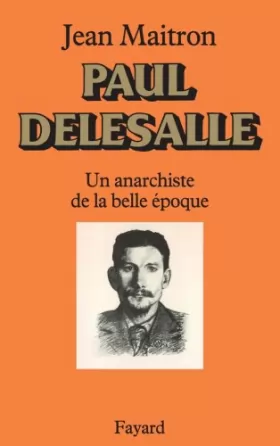 Couverture du produit · Paul Delesalle : Un anarchiste de la belle epoque
