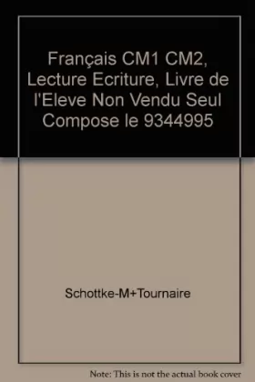 Couverture du produit · Français CM1 CM2, Lecture Écriture, Livre de l'Eleve Non Vendu Seul Compose le 9344995